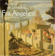 Cover of: Au seuil de l'invisible, Fra Angelico by Michel Feuillet