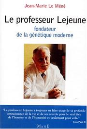 Cover of: Le professeur Lejeune, fondateur de la génétique moderne by Jean-Marie Le Méné