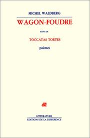 Cover of: Wagon-foudre ; suivi de, Toccatas tortes: poèmes