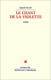 Cover of: Le chant de la violette by Gilles Plazy