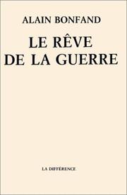Cover of: Le rêve de la guerre by Alain Bonfand