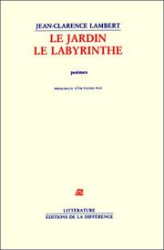 Cover of: Le jardin le labyrinthe: 1953-1989 : poèmes
