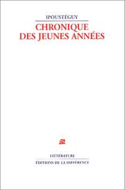 Chronique des jeunes années by Jean Ipoustéguy