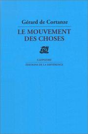 Cover of: Le mouvement des choses by Gérard de Cortanze