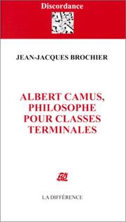 Cover of: Albert Camus, philosophe, pour classes terminales by Jean-Jacques Brochier, Jean-Jacques Brochier