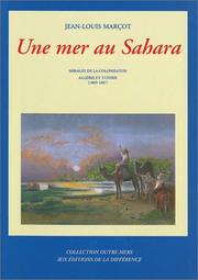 Cover of: Une mer au Sahara: mirages de la colonisation, Algérie et Tunisie, 1869-1887 : essai