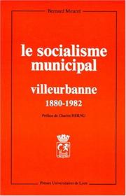 Cover of: Le socialisme municipal, Villeurbanne, 1880-1982 by Bernard Meuret