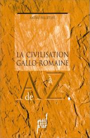 Cover of: La civilisation gallo-romaine de A à Z by André Pelletier
