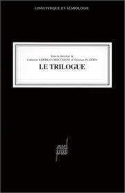 Cover of: Le trilogue by sous la direction de Catherine Kerbrat-Orecchioni et Christian Plantin.