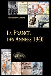 Cover of: La France des années 1940: de la défaite au relèvement