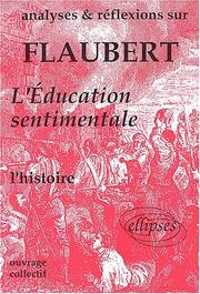 Cover of: Analyses & réflexions sur Flaubert, L'éducation sentimentale: l'histoire