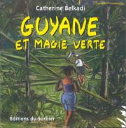 Cover of: Guyane et magie verte by Catherine Belkadi