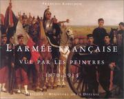 Cover of: L 'armée française vue par les peintres, 1870-1914