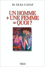 Cover of: Un homme + une femme = quoi? by Elsa Cayat
