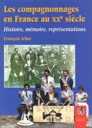 Cover of: Les compagnonnages en France au XXe siècle by François Icher