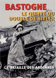 Cover of: Bastogne, le quitte ou double de Hitler by présenté par François Cochet.