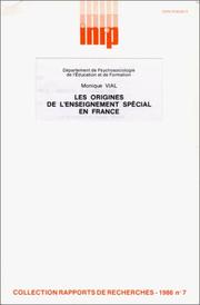 Cover of: Les origines de l'enseignement spécial en France: les instances politiques nationales et la création des classes et des écoles de perfectionnement : le Parlement face au projet de loi, 1907-1909