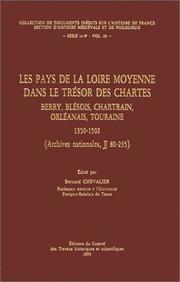 Cover of: pays de la Loire moyenne dans le trésor des chartes: Berry, Blésois, Chartrain, Orléanais, Touraine, 1350-1502 : (Archives nationales, JJ 80-235)