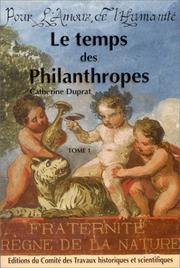 Cover of: Le temps des philanthropes: la philanthropie parisienne des Lumières à la monarchie de Juillet