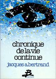 Cover of: Chronique de la vie continue by Jacques A. Bertrand