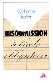 Cover of: Insoumission à l'école obligatoire by Catherine Baker