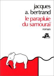 Cover of: Le parapluie du samouraï by Jacques A. Bertrand