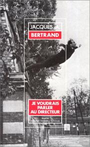 Cover of: Je voudrais parler au directeur by Jacques A. Bertrand