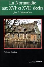 Cover of: La Normandie aux XVIe et XVIIe siècles by Philippe Goujard