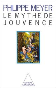 Cover of: Le mythe de jouvence: essai sur la santé, la vieillesse et l'argent