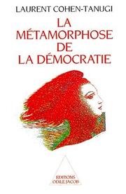 Cover of: La métamorphose de la démocratie by Laurent Cohen-Tanugi, Laurent Cohen-Tanugi