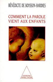 Cover of: Comment la parole vient aux enfants by Bénédicte de Boysson-Bardies