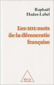 Cover of: Les 101 mots de la démocratie française by Raphaël Hadas-Lebel