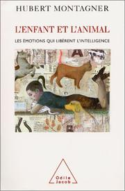 Cover of: L' enfant et l'animal: les émotions qui libèrent l'intelligence