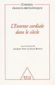 Cover of: L' entente cordiale dans le siècle by Conseil franco-britannique ; sous la direction de Jacques Viot et Giles Radice ; préfaces de Dominique de Villepin et Jack Straw.