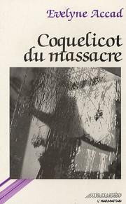 Cover of: Coquelicot du massacre by Evelyne Accad