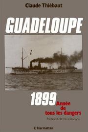 Cover of: Guadeloupe 1899 by Claude Thiébaut, Claude Thiébaut