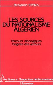 Cover of: Les sources du nationalisme algérien: parcours idéologiques, origines des acteurs