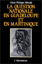 Cover of: La question nationale en Guadeloupe et en Martinique by Alain Ph Blérald