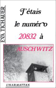 Cover of: J'étais le numéro 20832 à Auschwitz by Eva Tichauer