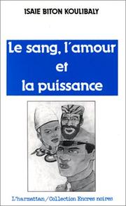 Cover of: Le sang, l'amour et la puissance