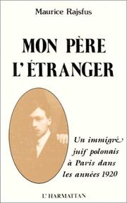 Cover of: Mon père l'étranger: un immigré juif polonais à Paris dans les années 1920