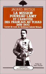 Cover of: La Mission Foureau-Lamy et l'arrivée des Français au Tchad, 1898-1900: carnets de route du lieutenant Gabriel Britsch