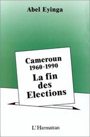 Cover of: Cameroun, 1960-1989, la fin des élections by Abel Eyinga