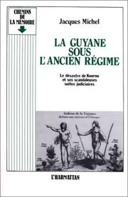 La Guyane sous l'Ancien Régime by Michel, Jacques capitaine.