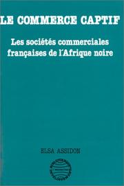 Cover of: Le commerce captif: les sociétés commerciales françaises de l'Afrique noire