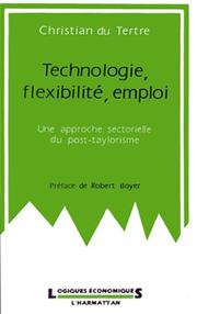 Cover of: Technologie, flexibilité, emploi: une approche sectorielle du post-taylorisme