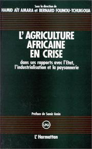 Cover of: L' agriculture africaine en crise dans ses rapports avec l'Etat, l'industrialisation et la paysannerie by sous la direction de Hamid Aït Amara, Bernard Founou-Tchuigoua ; préface de Samir Amin.