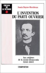 Cover of: L' invention du parti ouvrier: aux origines de la social-démocratie, 1848-1864