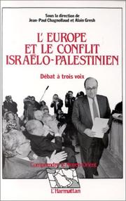 Cover of: L' Europe et le conflit israélo-palestinien: débat à trois voix : actes du colloque tenu à Paris au Sénat les 12 et 13 janvier 1989, "Comment l'Europe peut-elle contribuer à un règlement politique du conflit du Proche-Orient?"