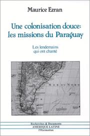 Cover of: Une colonisation douce, les missions du Paraguay: les lendemains qui ont chanté